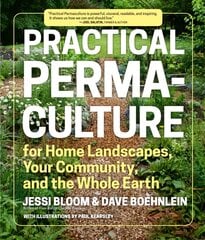 Practical Permaculture for Home Landscapes, Your Community and the Whole Earth цена и информация | Книги по садоводству | kaup24.ee
