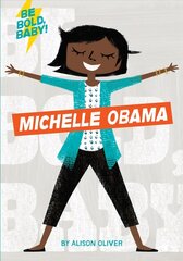 Be Bold, Baby: Michelle Obama цена и информация | Книги для подростков и молодежи | kaup24.ee