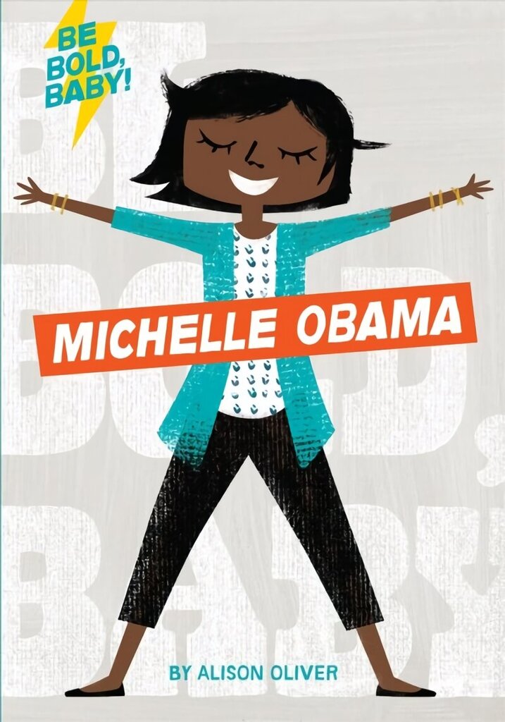 Be Bold, Baby: Michelle Obama цена и информация | Noortekirjandus | kaup24.ee