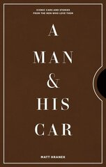 Man & His Car: Iconic Cars and Stories from the Men Who Love Them цена и информация | Книги об искусстве | kaup24.ee