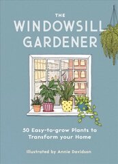 Windowsill Gardener: 50 Easy-to-grow Plants to Transform Your Home hind ja info | Aiandusraamatud | kaup24.ee