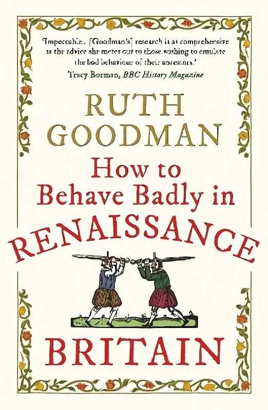 How to Behave Badly in Renaissance Britain цена и информация | Ajalooraamatud | kaup24.ee