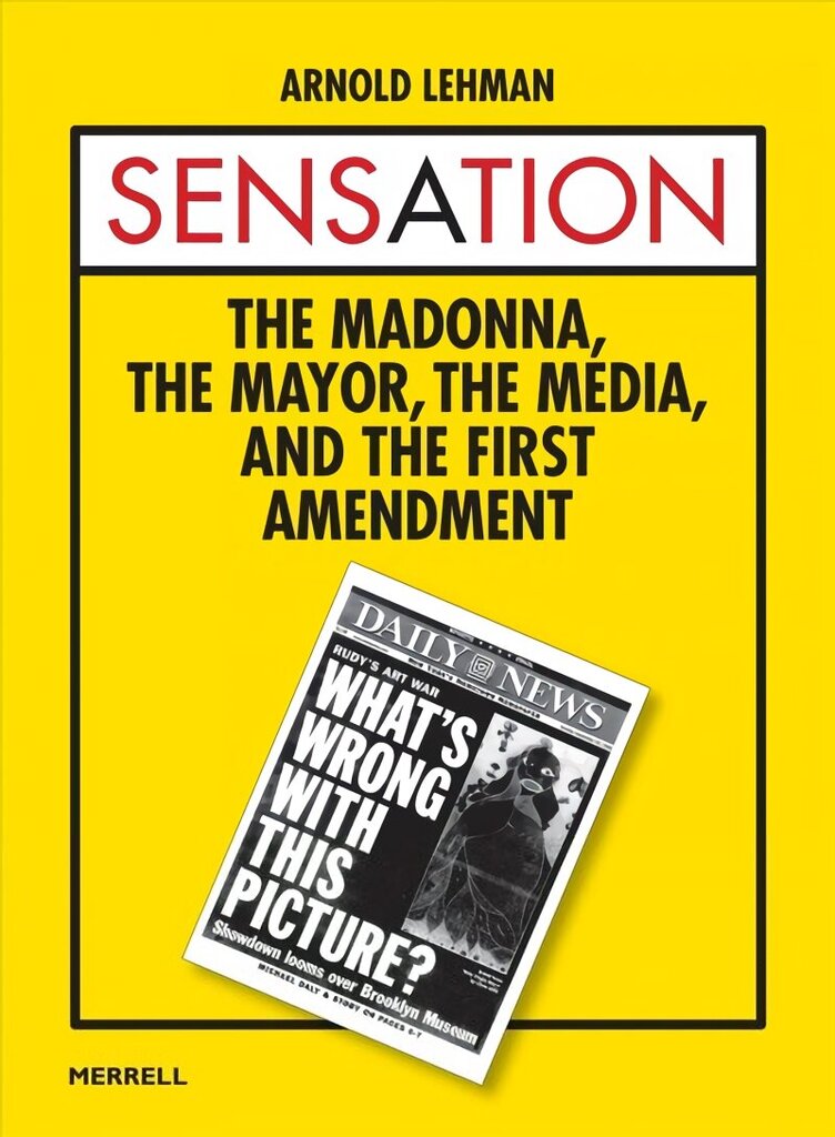 Sensation: The Madonna, the Mayor, the Media and the First Amendment цена и информация | Kunstiraamatud | kaup24.ee