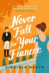 Never Fall for Your Fiancee: A hilarious and sparkling fake-fiance historical romantic comedy цена и информация | Фантастика, фэнтези | kaup24.ee