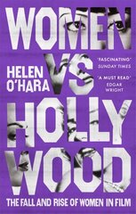 Women vs Hollywood: The Fall and Rise of Women in Film цена и информация | Книги об искусстве | kaup24.ee