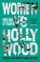 Women vs Hollywood: The Fall and Rise of Women in Film цена и информация | Книги об искусстве | kaup24.ee