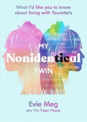 My Nonidentical Twin: One ordinary girl. One life-changing condition. How Tourette's changes your world. цена и информация | Биографии, автобиогафии, мемуары | kaup24.ee