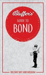 Bluffer's Guide to Bond: Instant wit and wisdom цена и информация | Книги об искусстве | kaup24.ee