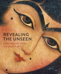 Revealing the Unseen: New Perspectives on Qajar Art 2021 hind ja info | Kunstiraamatud | kaup24.ee