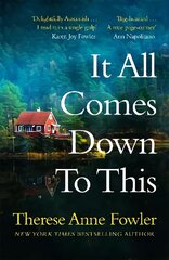 It All Comes Down To This: The new novel from New York Times bestselling author Therese Anne Fowler цена и информация | Фантастика, фэнтези | kaup24.ee