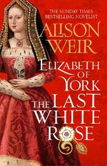 Elizabeth of York: The Last White Rose: Tudor Rose Novel 1 hind ja info | Fantaasia, müstika | kaup24.ee