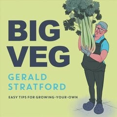 Big Veg: Learn how to grow-your-own with 'The Vegetable King' цена и информация | Книги по садоводству | kaup24.ee