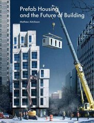 Prefab Housing and the Future of Building: Product to Process 2018 цена и информация | Книги по архитектуре | kaup24.ee