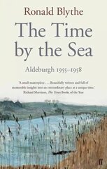 Time by the Sea: Aldeburgh 1955-1958 Main цена и информация | Биографии, автобиогафии, мемуары | kaup24.ee