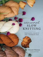 Seasonal Slow Knitting: Thoughtful Projects for a Handmade Year цена и информация | Книги о питании и здоровом образе жизни | kaup24.ee