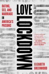 Love Lockdown: Dating, Sex, and Marriage in America's Prisons цена и информация | Биографии, автобиогафии, мемуары | kaup24.ee