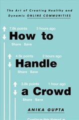 How to Handle a Crowd: The Art of Creating Healthy and Dynamic Online Communities hind ja info | Majandusalased raamatud | kaup24.ee