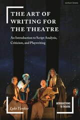Art of Writing for the Theatre: An Introduction to Script Analysis, Criticism, and Playwriting hind ja info | Võõrkeele õppematerjalid | kaup24.ee