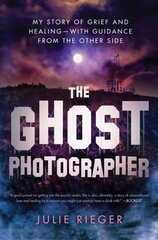 Ghost Photographer: My Story of Grief and Healing-with Guidance from the Other Side hind ja info | Elulooraamatud, biograafiad, memuaarid | kaup24.ee