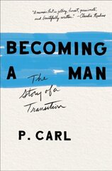 Becoming a Man: The Story of a Transition hind ja info | Elulooraamatud, biograafiad, memuaarid | kaup24.ee