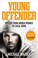 Young Offender: My Life from Armed Robber to Local Hero hind ja info | Elulooraamatud, biograafiad, memuaarid | kaup24.ee