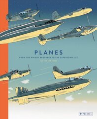 Planes: From the Wright Brothers to the Supersonic Jet цена и информация | Книги для подростков и молодежи | kaup24.ee