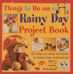 Things to Do on a Rainy Day Project Book: 50 Step-by-step Activities to Keep Kids Entertained цена и информация | Книги для подростков и молодежи | kaup24.ee