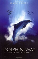 Dolphin Way: Rise of the Guardians цена и информация | Фантастика, фэнтези | kaup24.ee