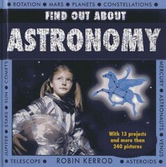 Find Out About Astronomy: a Fascinating Fact File and Learn-it-yourself Book, with 13 Projects and Over 240 Pictures цена и информация | Книги для подростков и молодежи | kaup24.ee