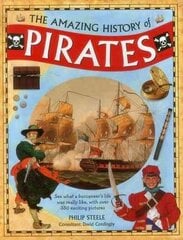 Amazing History of Pirates: See What a Buccaneer's Life Was Really Like, with Over 350 Exciting Pictures hind ja info | Noortekirjandus | kaup24.ee