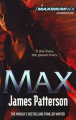 Max: A Maximum Ride Novel: (Maximum Ride 5) цена и информация | Книги для подростков и молодежи | kaup24.ee