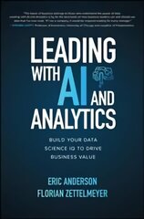 Leading with AI and Analytics: Build Your Data Science IQ to Drive Business Value цена и информация | Книги по экономике | kaup24.ee