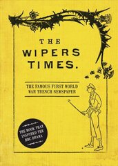 Wipers Times: kuulus esimese maailmasõja kraavi ajaleht hind ja info | Ajalooraamatud | kaup24.ee