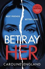 Betray Her: An absolutely gripping psychological thriller with a heart-pounding twist hind ja info | Romaanid | kaup24.ee