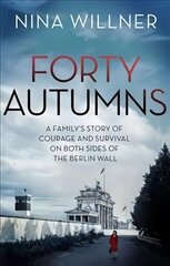 Forty Autumns: A family's story of courage and survival on both sides of the Berlin Wall hind ja info | Elulooraamatud, biograafiad, memuaarid | kaup24.ee