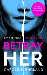 Betray Her: An absolutely gripping psychological thriller with a heart-pounding twist цена и информация | Романы | kaup24.ee