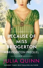 Because of Miss Bridgerton: A Bridgerton Prequel цена и информация | Романы | kaup24.ee