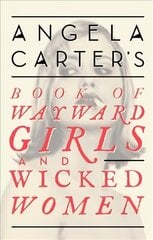Angela Carter's Book Of Wayward Girls And Wicked Women цена и информация | Романы | kaup24.ee