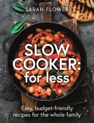 Slow Cooker: for Less: Easy, budget-friendly recipes for the whole family hind ja info | Retseptiraamatud | kaup24.ee