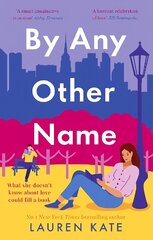 By Any Other Name: the perfect heartwarming, New York-set, enemies to lovers romcom hind ja info | Fantaasia, müstika | kaup24.ee