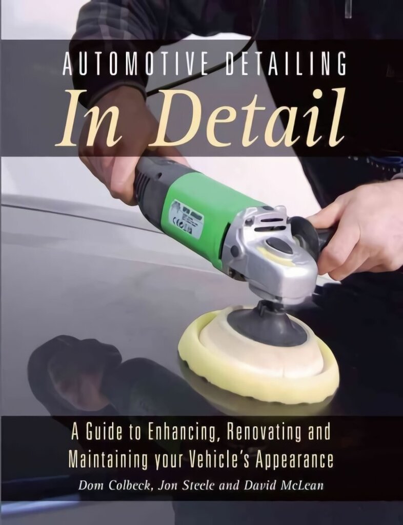 Automotive Detailing in Detail: A Guide to Enhancing, Renovating and Maintaining Your Vehicle's Appearance цена и информация | Reisiraamatud, reisijuhid | kaup24.ee