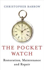 Pocket Watch: Restoration, Maintenance and Repair Revised, New ed. цена и информация | Книги об искусстве | kaup24.ee