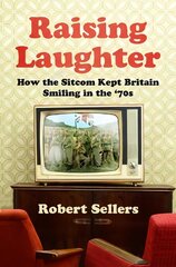 Raising Laughter: How the Sitcom Kept Britain Smiling in the '70s hind ja info | Kunstiraamatud | kaup24.ee