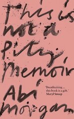 This is Not a Pity Memoir: The heartbreaking and life-affirming bestseller from the writer of The Split цена и информация | Биографии, автобиогафии, мемуары | kaup24.ee