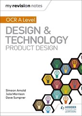 My Revision Notes: OCR AS/A Level Design and Technology: Product Design цена и информация | Книги об искусстве | kaup24.ee