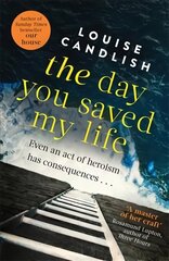 Day You Saved My Life: The addictive pageturner from the Sunday Times bestselling author of OUR HOUSE and THOSE PEOPLE Digital original цена и информация | Фантастика, фэнтези | kaup24.ee