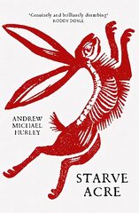 Starve Acre: 'Beautifully written and triumphantly creepy' Mail on Sunday hind ja info | Fantaasia, müstika | kaup24.ee