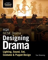 AQA GCSE Drama Designing Drama Lighting, Sound, Set, Costume & Puppet Design цена и информация | Книги для подростков и молодежи | kaup24.ee