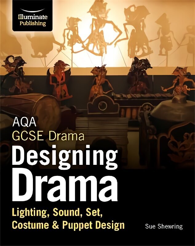 AQA GCSE Drama Designing Drama Lighting, Sound, Set, Costume & Puppet Design цена и информация | Noortekirjandus | kaup24.ee