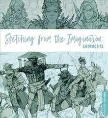 Sketching from the Imagination: Characters цена и информация | Книги об искусстве | kaup24.ee